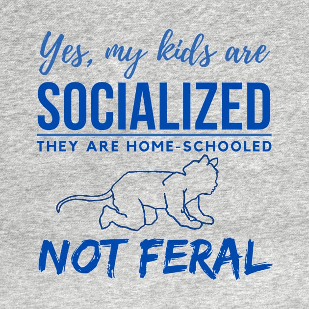 Homeschool Kids - Not Feral by SnarkSharks